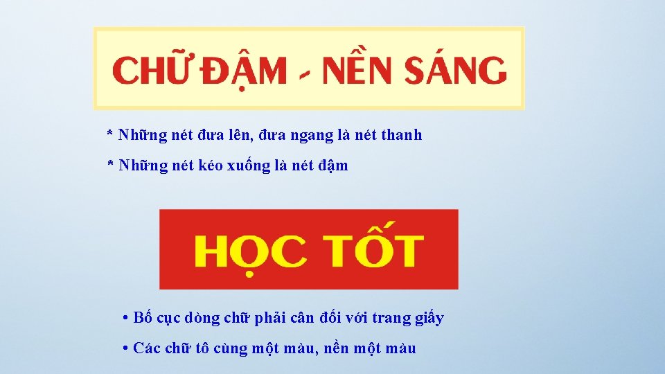 * Những nét đưa lên, đưa ngang là nét thanh * Những nét kéo
