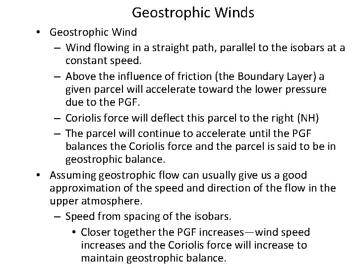 Geostrophic Winds • Geostrophic Wind – Wind flowing in a straight path, parallel to