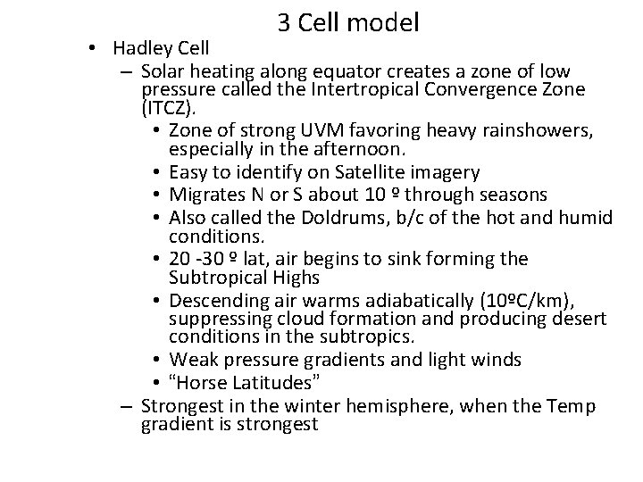 3 Cell model • Hadley Cell – Solar heating along equator creates a zone
