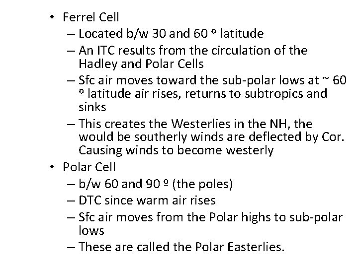  • Ferrel Cell – Located b/w 30 and 60 º latitude – An