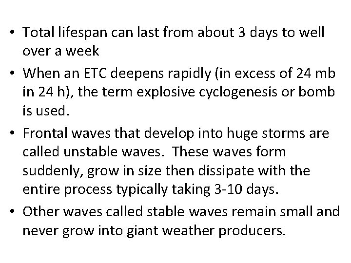  • Total lifespan can last from about 3 days to well over a