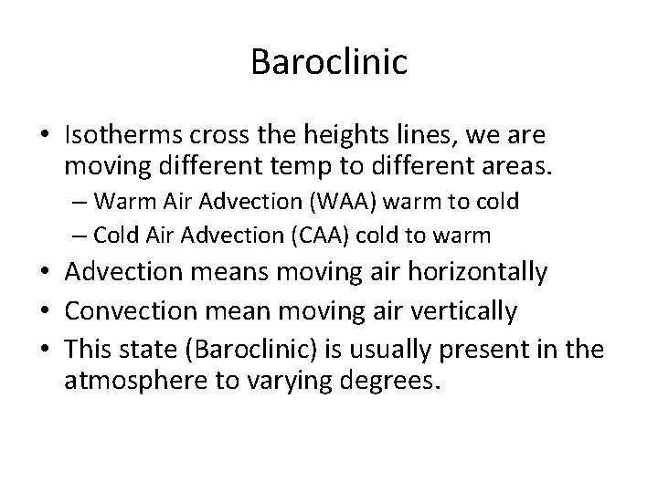 Baroclinic • Isotherms cross the heights lines, we are moving different temp to different