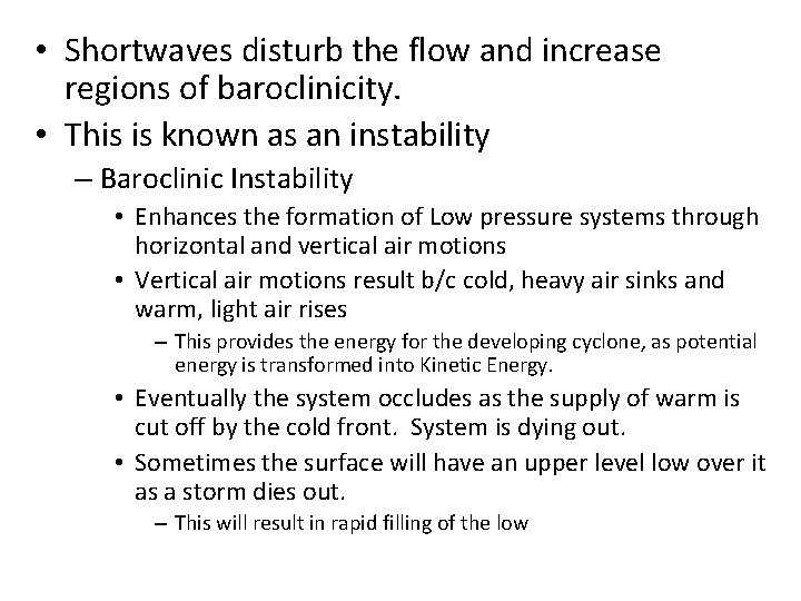  • Shortwaves disturb the flow and increase regions of baroclinicity. • This is