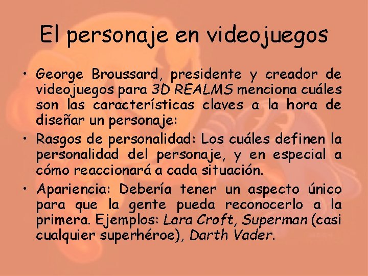 El personaje en videojuegos • George Broussard, presidente y creador de videojuegos para 3 El personaje en videojuegos • George Broussard, presidente y creador de videojuegos para 3
