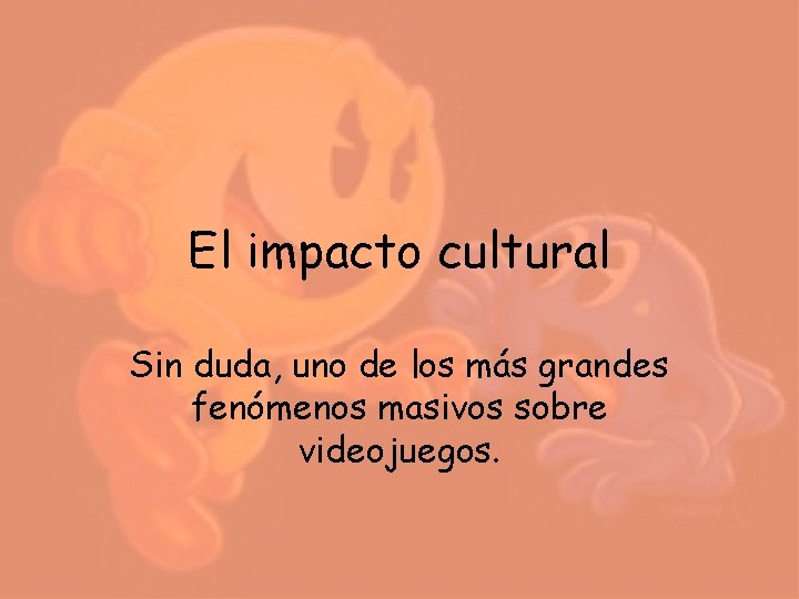 El impacto cultural Sin duda, uno de los más grandes fenómenos masivos sobre videojuegos. El impacto cultural Sin duda, uno de los más grandes fenómenos masivos sobre videojuegos.