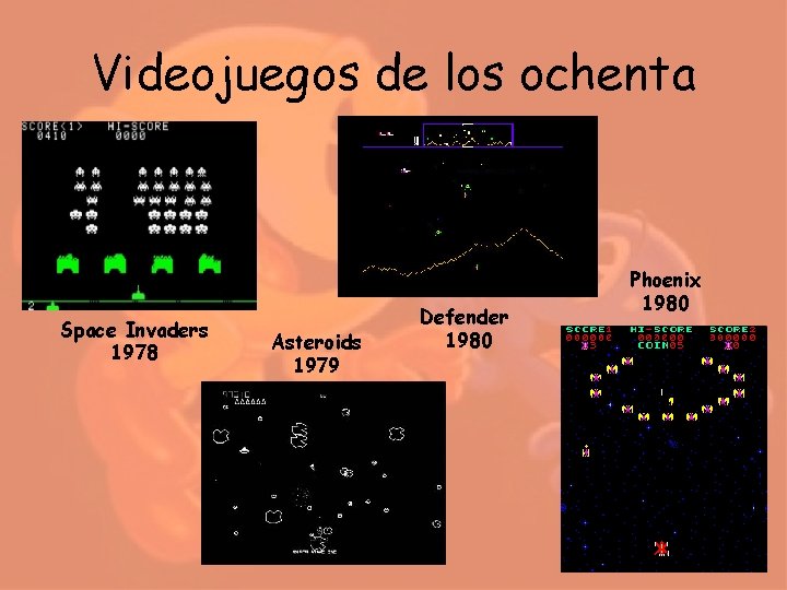 Videojuegos de los ochenta Space Invaders 1978 Asteroids 1979 Defender 1980 Phoenix 1980 Videojuegos de los ochenta Space Invaders 1978 Asteroids 1979 Defender 1980 Phoenix 1980