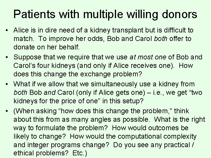 Patients with multiple willing donors • Alice is in dire need of a kidney