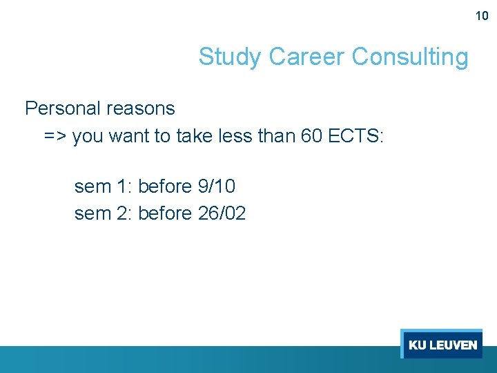 10 Study Career Consulting Personal reasons => you want to take less than 60