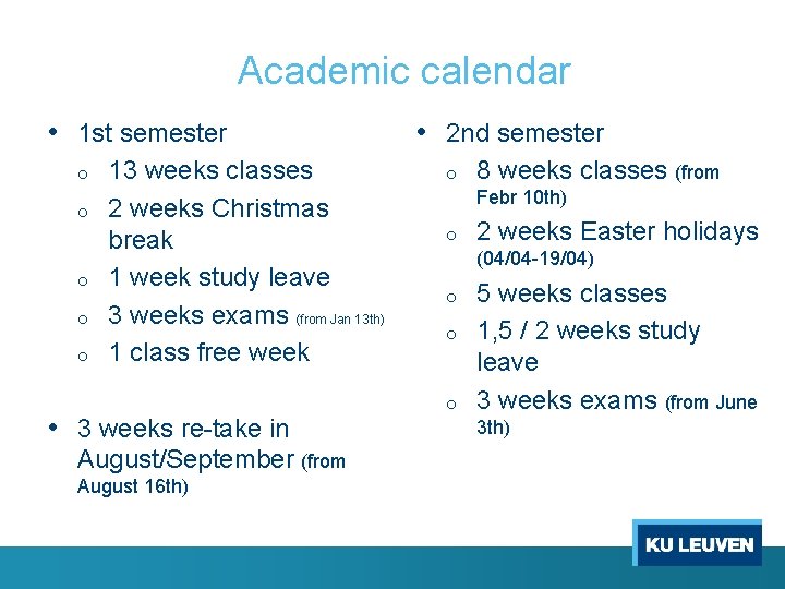 Academic calendar • 1 st semester o o o 13 weeks classes 2 weeks