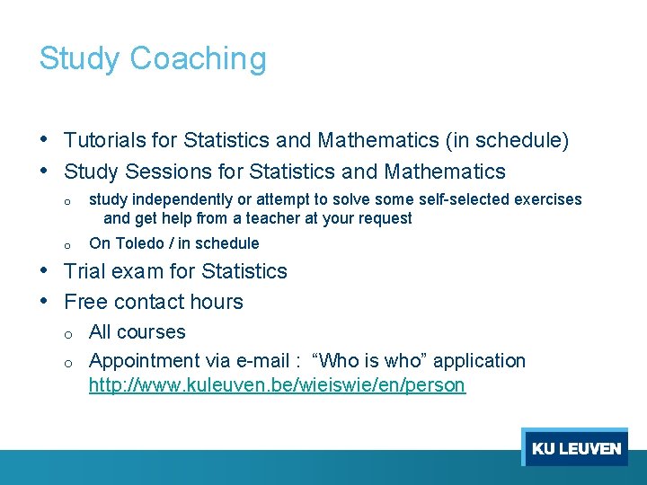 Study Coaching • Tutorials for Statistics and Mathematics (in schedule) • Study Sessions for