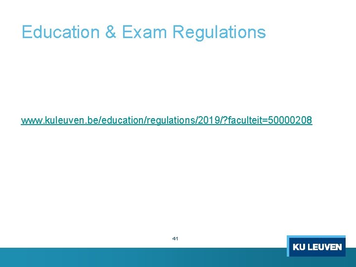 Education & Exam Regulations www. kuleuven. be/education/regulations/2019/? faculteit=50000208 41 