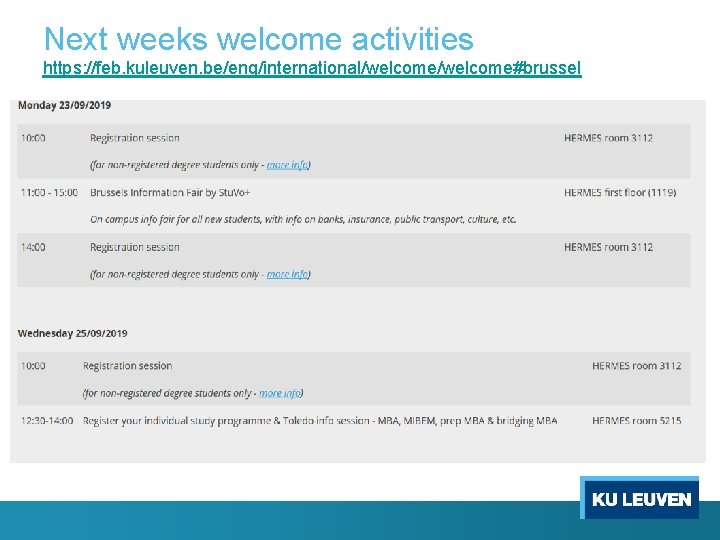 Next weeks welcome activities https: //feb. kuleuven. be/eng/international/welcome#brussel 