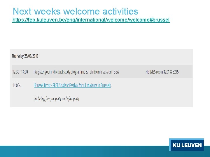 Next weeks welcome activities https: //feb. kuleuven. be/eng/international/welcome#brussel 