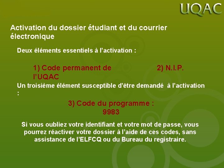 Activation du dossier étudiant et du courrier électronique Deux éléments essentiels à l’activation :