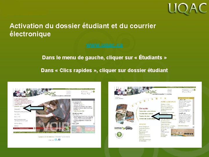 Activation du dossier étudiant et du courrier électronique www. uqac. ca Dans le menu