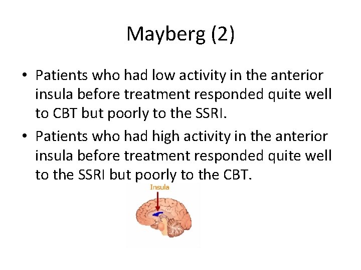 Mayberg (2) • Patients who had low activity in the anterior insula before treatment