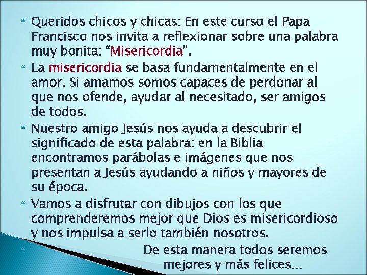  Queridos chicos y chicas: En este curso el Papa Francisco nos invita a