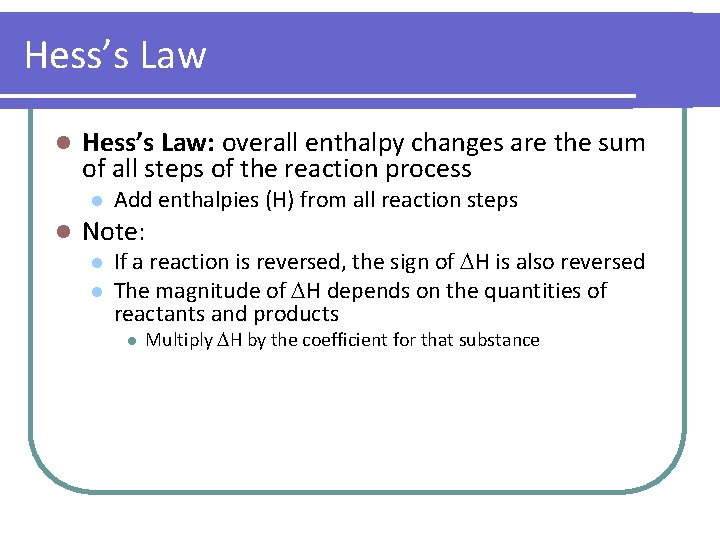 Hess’s Law l Hess’s Law: overall enthalpy changes are the sum of all steps