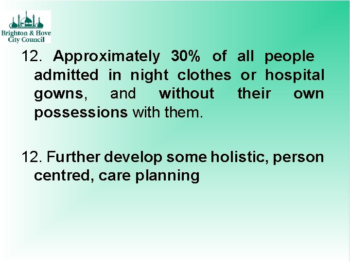 12. Approximately 30% of all people admitted in night clothes or hospital gowns, and