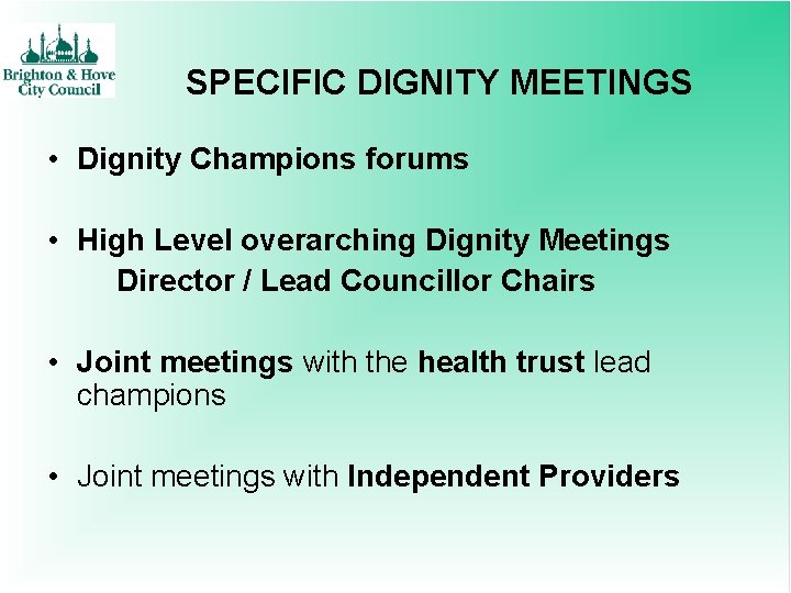 SPECIFIC DIGNITY MEETINGS • Dignity Champions forums • High Level overarching Dignity Meetings Director