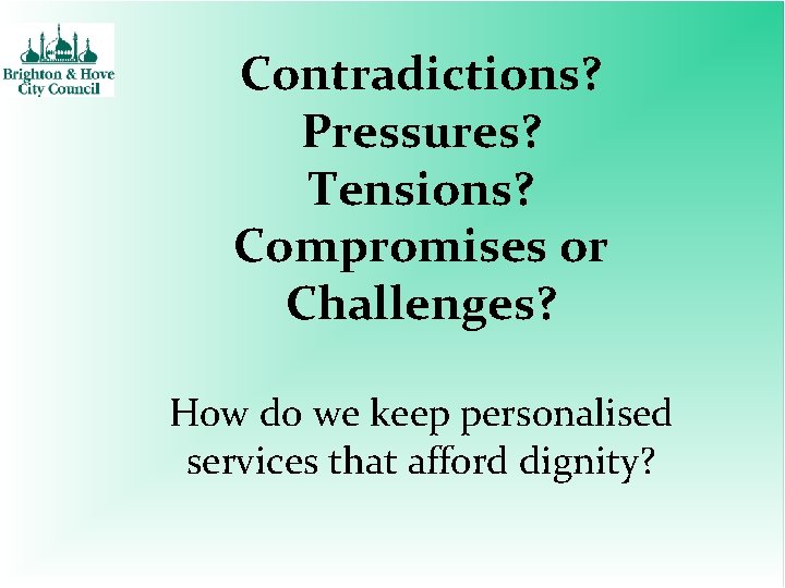 Contradictions? Pressures? Tensions? Compromises or Challenges? How do we keep personalised services that afford