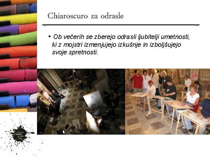 Chiaroscuro za odrasle • Ob večerih se zberejo odrasli ljubitelji umetnosti, ki z mojstri