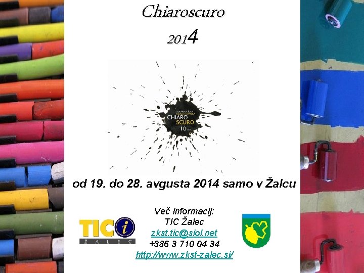 Chiaroscuro 2014 od 19. do 28. avgusta 2014 samo v Žalcu Več informacij: TIC