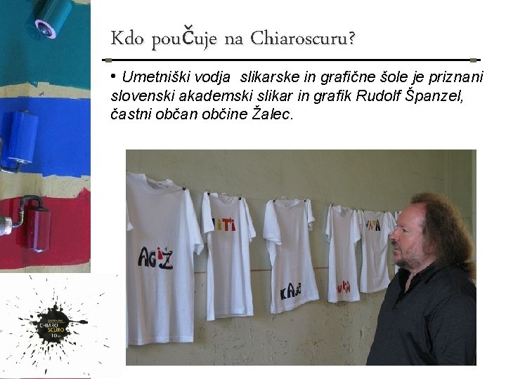 Kdo poučuje na Chiaroscuru? • Umetniški vodja slikarske in grafične šole je priznani slovenski