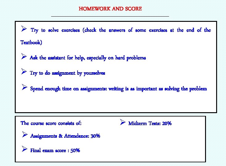 HOMEWORK AND SCORE ----------------------------------------------------------------- Ø Try to solve exercises (check the answers of some