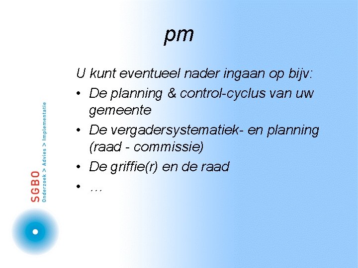 pm U kunt eventueel nader ingaan op bijv: • De planning & control-cyclus van