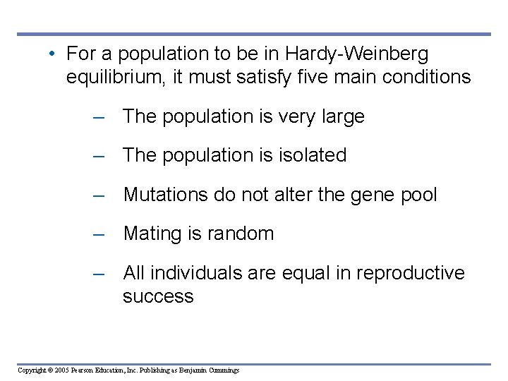  • For a population to be in Hardy-Weinberg equilibrium, it must satisfy five