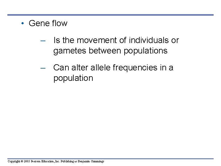  • Gene flow – Is the movement of individuals or gametes between populations