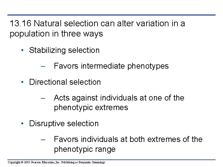 13. 16 Natural selection can alter variation in a population in three ways •