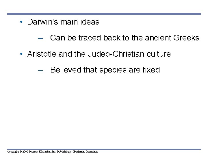  • Darwin’s main ideas – Can be traced back to the ancient Greeks