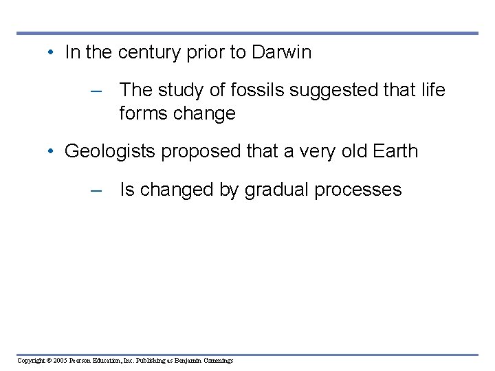  • In the century prior to Darwin – The study of fossils suggested