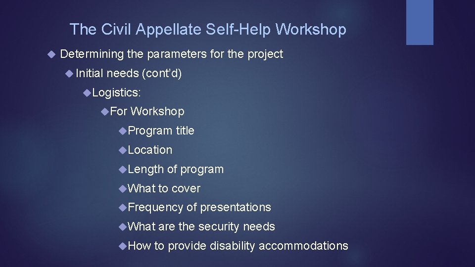 The Civil Appellate Self-Help Workshop Determining the parameters for the project Initial needs (cont’d)