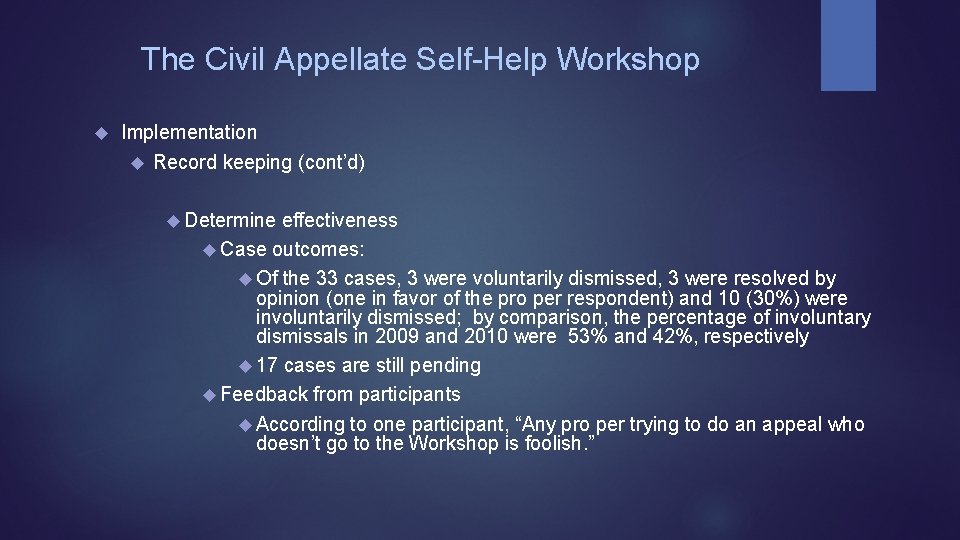 The Civil Appellate Self-Help Workshop Implementation Record keeping (cont’d) Determine effectiveness Case outcomes: Of