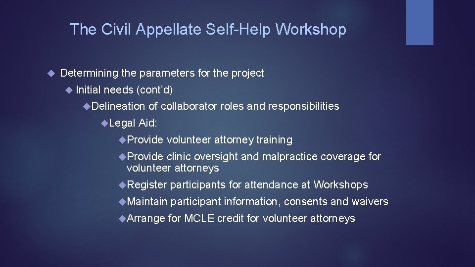 The Civil Appellate Self-Help Workshop Determining the parameters for the project Initial needs (cont’d)