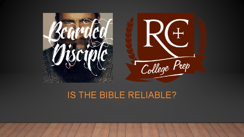 IS THE BIBLE RELIABLE? 