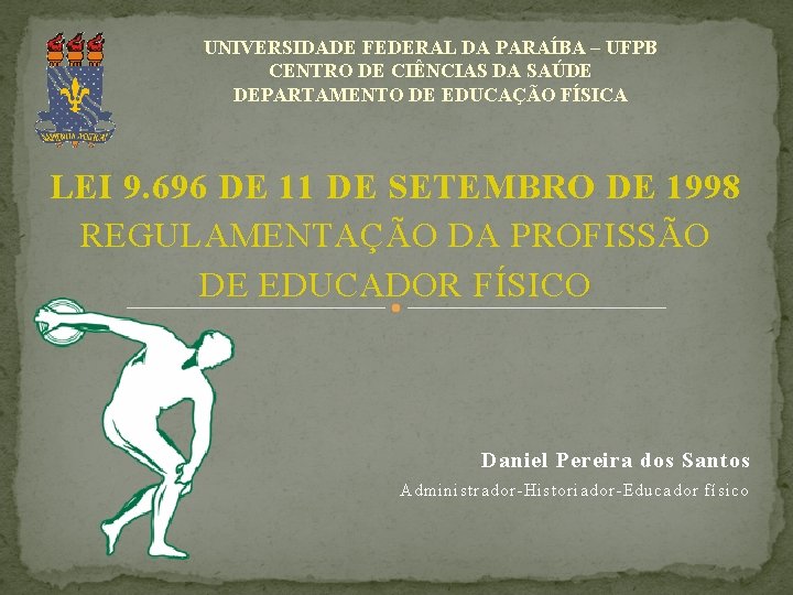 UNIVERSIDADE FEDERAL DA PARAÍBA – UFPB CENTRO DE CIÊNCIAS DA SAÚDE DEPARTAMENTO DE EDUCAÇÃO