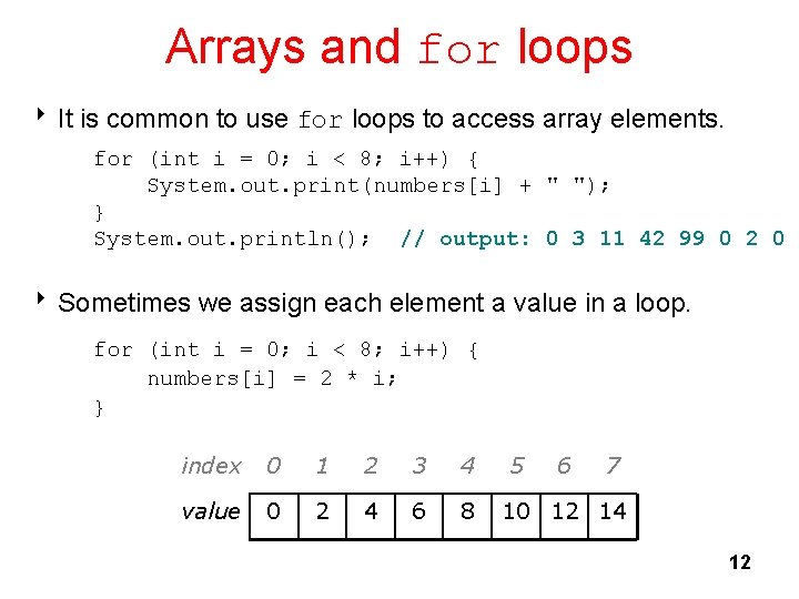 Arrays and for loops 8 It is common to use for loops to access