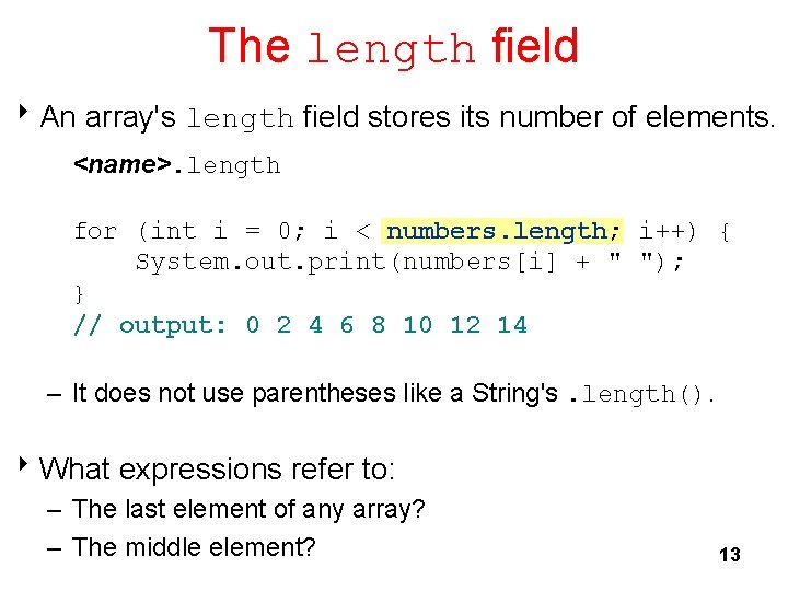 The length field 8 An array's length field stores its number of elements. <name>.