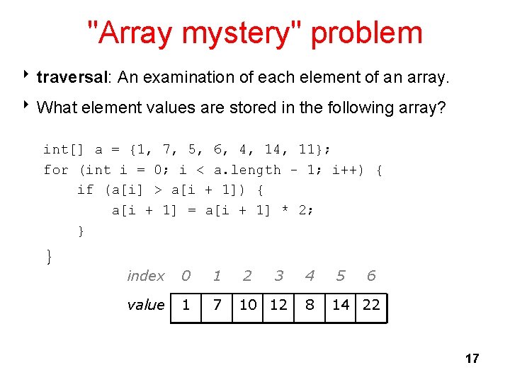 "Array mystery" problem 8 traversal: An examination of each element of an array. 8
