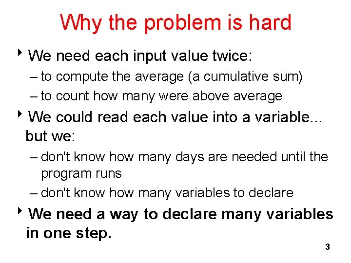 Why the problem is hard 8 We need each input value twice: – to