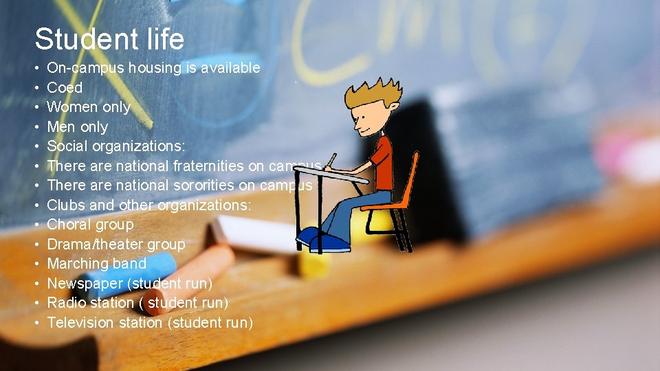 Student life • • • • On-campus housing is available Coed Women only Men