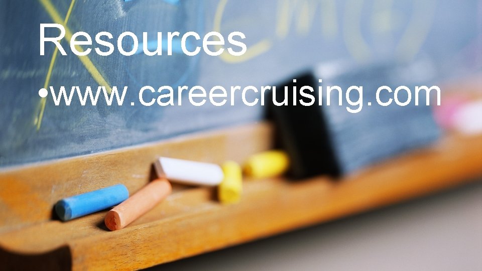 Resources • www. careercruising. com 