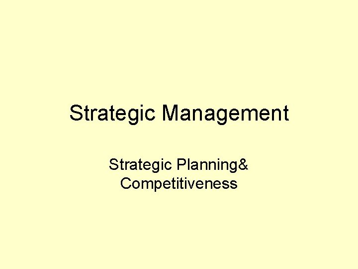 Strategic Management Strategic Planning& Competitiveness 
