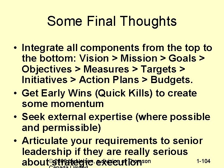 Some Final Thoughts • Integrate all components from the top to the bottom: Vision