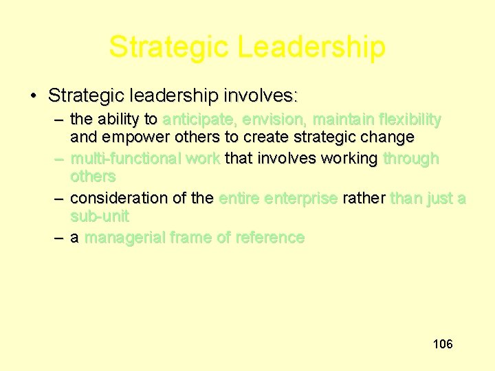 Strategic Leadership • Strategic leadership involves: – the ability to anticipate, envision, maintain flexibility