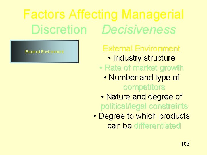 Factors Affecting Managerial Discretion Decisiveness External Environment • Industry structure • Rate of market